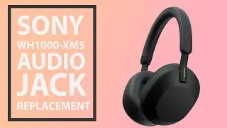 Sony WH-1000XM5 XM5 Headphones Audio Aux Port Replacement | Repair Tutorial