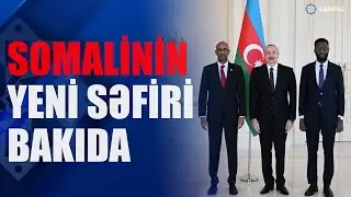 Prezident İlham Əliyev Somalinin Azərbaycanda yeni təyin olunmuş səfirinin etimadnaməsini qəbul edib