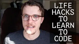 5 LIFE HACKS FOR LEARNING TO CODE