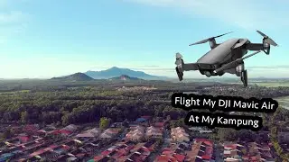 DJI Mavic air flight over my Kampung Pendang Kedah vlog