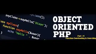 OOPS concepts in PHP (Function Overloading & overriding) | Part-11