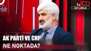 Ana Muhalefet İktidara Alternatif Yaratabiliyor Mu? | Eşit Ağırlık