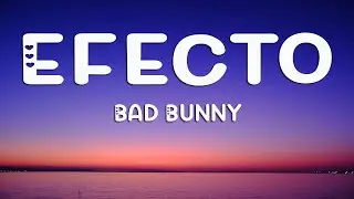 Bad Bunny - Efecto (La Letra / Lyrics)