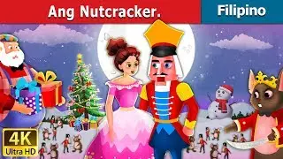 Ang Nutcracker | Nutcracker in Filipino  | Mga Kwentong Pambata | @FilipinoFairyTales