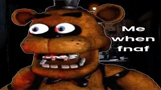 playing FNAF for the first time