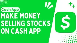 How to Make Money Selling Stocks on Cash App: A Step-by-Step Guide 2024