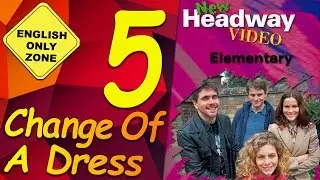 ✔ New Headway video - Elementary - 5. Change Of A Dress