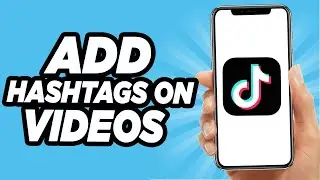How To Add Hashtags On Tiktok - Easy Tutorial