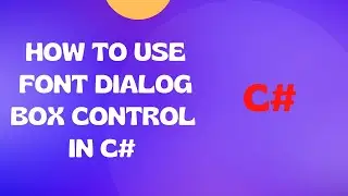 C# : How to Use Font Dialog Control  in C# Windows Forms