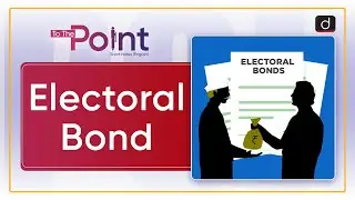 Electoral Bonds: Supreme Court | To The Point Drishti IAS English