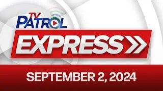 TV Patrol Express September 2, 2024