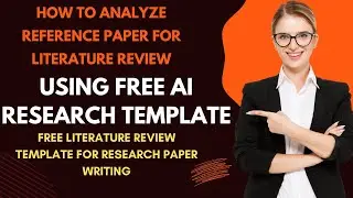 How to Analyze Reference paper for Literature Review using Free AI Research Template | AI Research