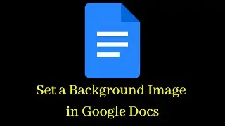 How to Set a Background Image in Google Docs | Add Background Image Google Docs | Learn With Sazzad