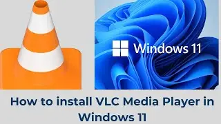 How to install VLC Media Player in Windows 11