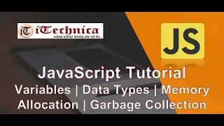 4. JavaScript Tutorial | Variables | Data Types | Memory Allocation | Garbage Collection