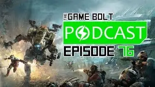 Titanfall 2 Impressions - The Game Bolt Podcast - Episode 76