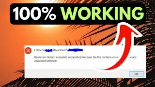 Operation did not complete successfully because the file contains a virus Error on Windows 11 FIXED