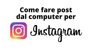 INSTAGRAM - Come caricare un post da PC