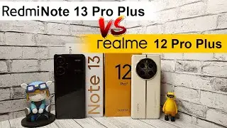 Честное сравнение: Redmi Note 13 Pro Plus против realme 12 Pro Plus – кто лучше?