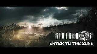 «S.T.A.L.K.E.R.2»  - "Enter to the Zone" [АНИМИРОВАННЫЙ ПОСТЕР]