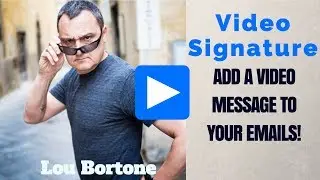 Video Signature Sample with video marketing Pro Lou Bortone