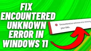 How To Fix Encountered an Unknown Error Retrieving Your Data [Tutorial]