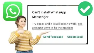 Как исправить ошибку «Невозможно установить WhatsApp Messenger» в магазине Google Play 2024