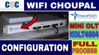 MINI OLT Configuration | WiFi Choupal | Khwahish MiNi OLT KOLT- 4804 Configuration | Full Process