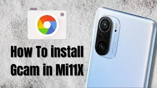 How to Install Gcam in Mi11X