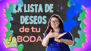 TODO LO QUE QUIERO PARA MI BODA | Como hacer y gestionar la lista de deseos de tu boda