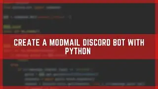 Code A ModMail Discord Bot With Python And Discord.py