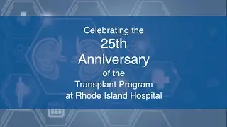 Rhode Island Hospital Transplant Program Celebrates 25th Anniversary