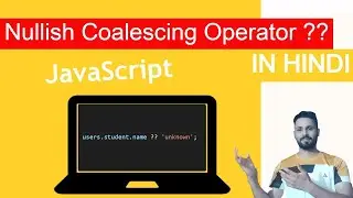 Nullish Coalescing Operator in Hindi | ECMAScript 2020 | Advance javaScript tutorial in Hindi