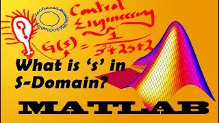 Matlab & Simulink Tips # 3 :  What is 's' in S-domain? Demystifying s in Laplace Control Engineering