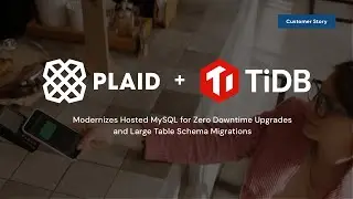 Why Plaid Migrated from Managed MySQL to TiDB