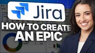 How to Create an Epic in Jira (2025 Updated Tutorial)