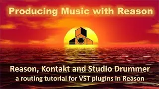 VST in Reason 9.5: Kontakt 5 and NI Studio Drummer - Tutorial