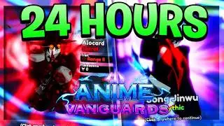 Spending 24 Hours To Become OP In the NEW Anime Vanguards!