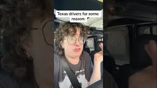 Texas Drivers for Some Reason