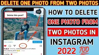 How To Delete Single Photo From Two Photos In Instagram | Delete One Photo From Two Instagram | 2022