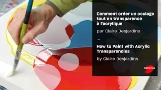 How to Paint with Acrylic Transparencies by Claire Desjardins