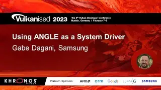 Vulkanised 2023: Using ANGLE as a system graphics driver