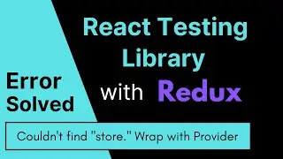 React Testing Library w/ Redux - Redux Toolkit - Solving error: Can't find store. Wrap with Provider