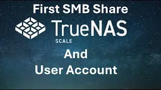 TrueNAS First SMB Share + First User Setup PT 2