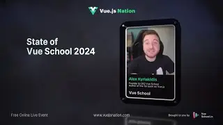 Vue.js Nation 2024: State of Vue School 2024 by Alex Kyriakidis