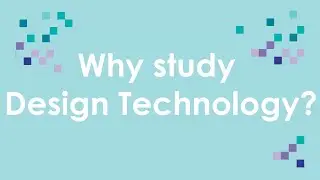 Why study Design Technology?