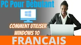 PC Pour Debutant: Utiliser Windows 10 - FRANCAIS