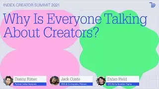 Index Creator Summit: Why is everyone talking about creators? Danny Rimer w/ CEOs of Figma & Patreon