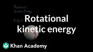 Rotational kinetic energy | Moments, torque, and angular momentum | Physics | Khan Academy