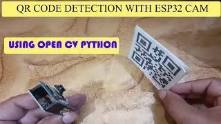 How to Build a QR code Scanner with ESP32 CAM and OpenCV (Python Guide)